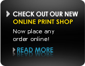 Check out our new online print shop. Now place any order online!